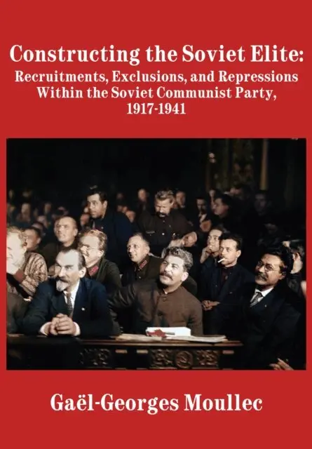Gael-Georges Moullec - Constructing the Soviet Elite, E-bok. Tillgänglighet: Lägg i varukorg