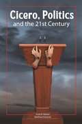 Cicero, Politics, and the 21st Century