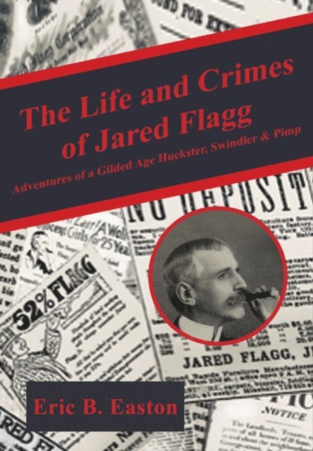 Eric B. Easton - life and crimes of Jared Flagg, E-bok