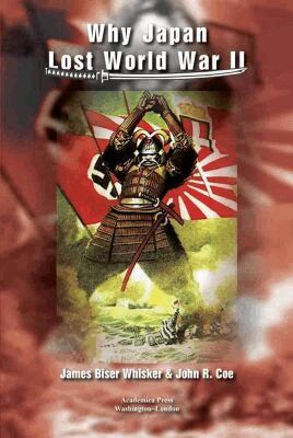 James Biser Whisker, John R. Coe - Why Japan Lost World War II, Inbunden