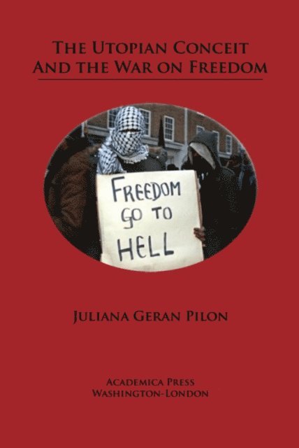 Juliana Geran Pilon - Utopian Conceit and the War on Freedom, E-bok