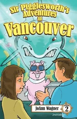 Joann Wagner - Sir Pigglesworth's Adventures in Vancouver, Häftad. Tillgänglighet: Lägg i varukorg