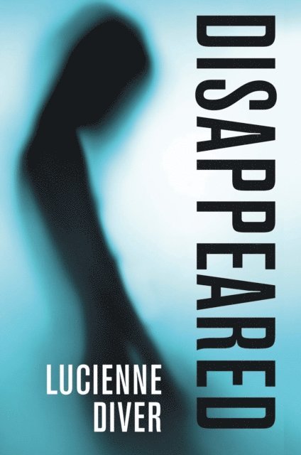 Lucienne Diver - Disappeared, E-bok. Tillgänglighet: Lägg i varukorg