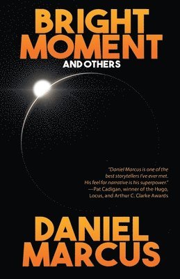 Daniel Marcus - Bright Moment and Others, Häftad. Tillgänglighet: Lägg i varukorg