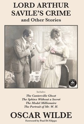Oscar Wilde, Lois Thompson Bartholomew - Lord Arthur Savile's Crime and Other Stories, Inbunden