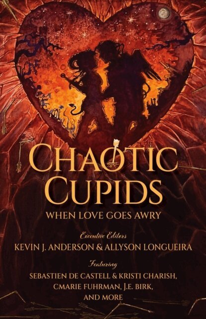 Kristi Charish, Sebastien De Castell, J.E. Birk, CMarie Fuhrman - Chaotic Cupids: When Love Goes Awry, E-bok
