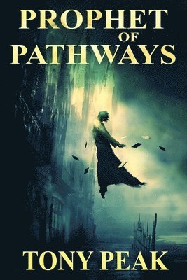 Tony Peak - Prophet of Pathways, Häftad