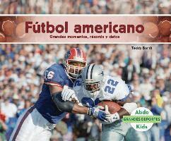 Teddy Borth - Futbol Americano: Grandes Momentos, Records Y Datos (Football: Great Moments, Records, and Facts): Grandes Momentos, Records Y Datos (Great Moments, R, Inbunden
