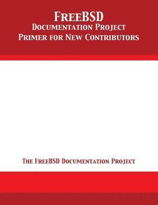 The Freebsd Documentation Project - FreeBSD Documentation Project Primer for New Contributors, Häftad