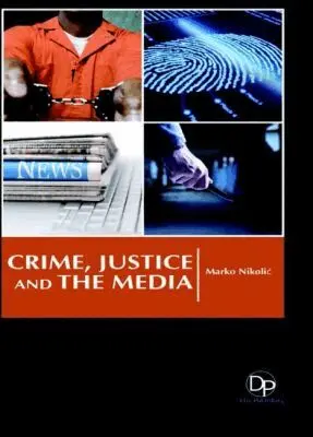 Marko Nikolić - Crime, Justice and the Media, Inbunden. Tillgänglighet: Tillfälligt slut