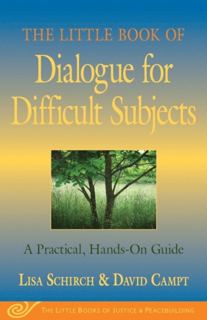 David Campt, Lisa Schirch - Little Book of Dialogue for Difficult Subjects, E-bok