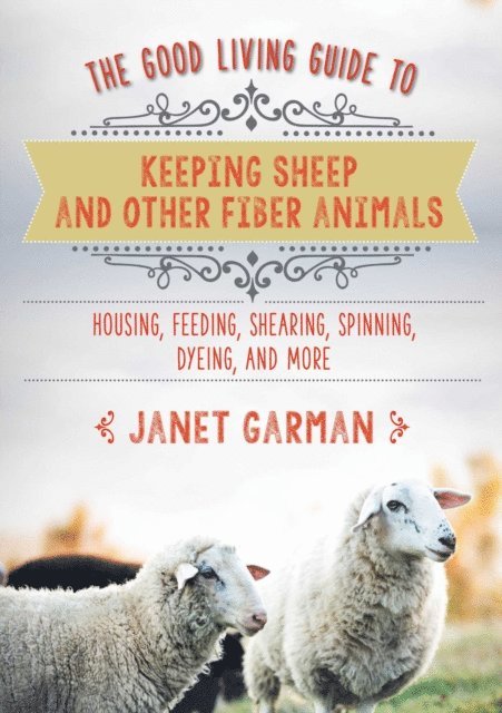 Janet Garman - Good Living Guide to Keeping Sheep and Other Fiber Animals, E-bok. Tillgänglighet: Lägg i varukorg