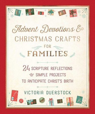 Victoria Duerstock - Advent Devotions & Christmas Crafts for Families: 24 Scripture Reflections & Simple Projects to Anticipate Christ's Birth, Inbunden