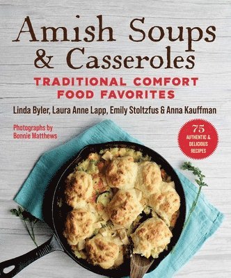 Linda Byler, Laura Anne Lapp - Amish Soups & Casseroles: Traditional Comfort Food Favorites, Häftad