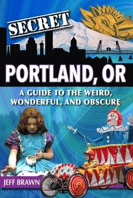 Jeff Brawn - Secret Portland, Or: A Guide to the Weird, Wonderful, and Obscure, Häftad. Tillgänglighet: Lägg i varukorg