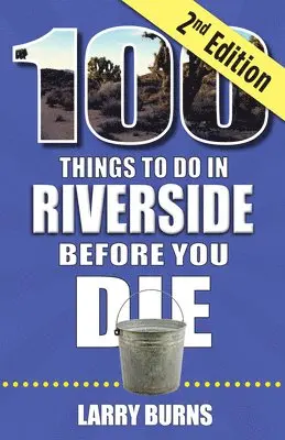 Larry Burns - 100 Things to Do in Riverside Before You Die, 2nd Edition, Häftad. Tillgänglighet: Lägg i varukorg