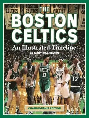 Gary Washburn - Boston Celtics: An Illustrated Timeline, Inbunden. Tillgänglighet: Lägg i varukorg