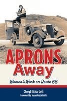 Cheryl Eichar Jett - Aprons Away: Women's Work on Route 66, Häftad