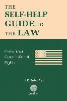 J. D. Teller Esq - The Self-Help Guide to the Law: Know Your Constitutional Rights, Häftad