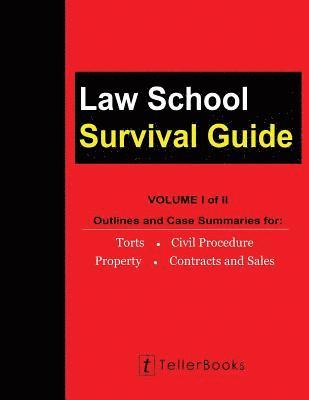 J. Teller - Law School Survival Guide (Volume I of II): Outlines and Case Summaries for Torts, Civil Procedure, Property, Contracts and Sales, Häftad