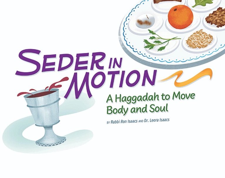 Leora Isaacs, Ron Isaacs - Seder in Motion: A Haggadah to Move Body and Soul, Häftad