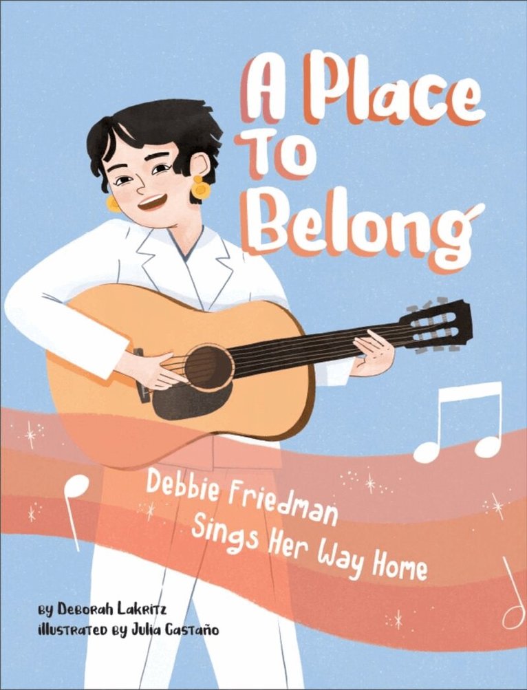 Deborah Lakritz - Place to Belong: Debbie Friedman Sings Her Way Home, Inbunden