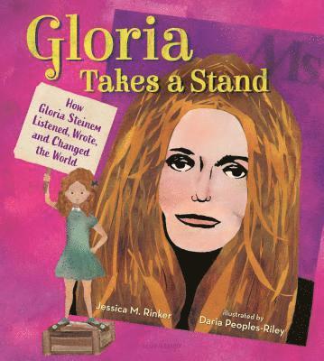 Jessica M. Rinker - Gloria Takes a Stand: How Gloria Steinem Listened, Wrote, and Changed the World, Inbunden