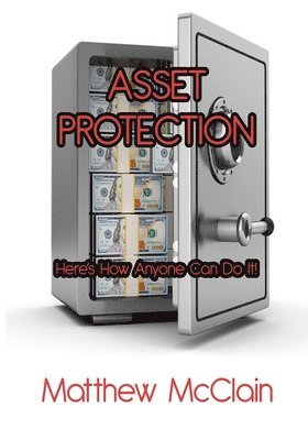 Matthew McClain - Asset Protection: Here's How Anyone Can Do It!, Häftad. Tillgänglighet: Lägg i varukorg