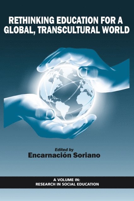 Encarnacion Soriano - Rethinking Education for a Global, Transcultural World, E-bok