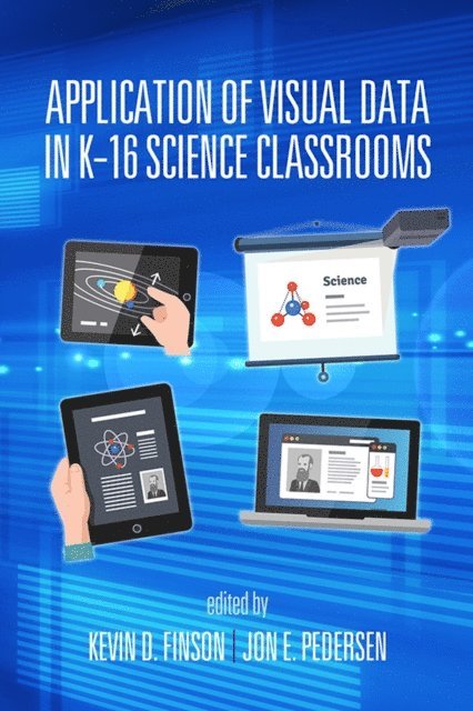 Jon E. Pedersen, Kevin D. Finson - Application of Visual Data in K-16 Science Classrooms, E-bok