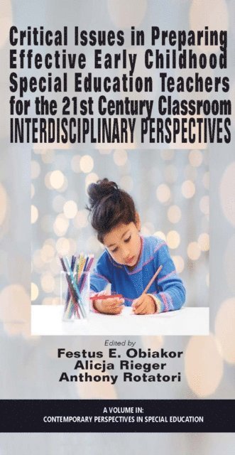 Anthony F. Rotatori, Alicja Rieger, Festus E. Obiakor - Critical Issues in Preparing Effective Early Childhood Special Education Teachers for the 21 Century Classroom, E-bok