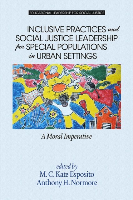 Anthony H. Normore, M. C. Kate Esposito - Inclusive Practices and Social Justice Leadership for Special Populations in Urban Settings, E-bok