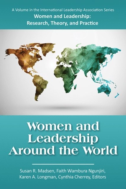 Cynthia Cherrey, Karen A. Longman, Faith Wambura Ngunjiri, Susan R. Madsen - Women and Leadership Around the World, E-bok