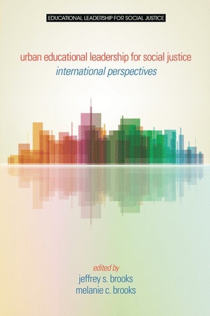 Melanie C. Brooks, Jeffrey S. Brooks - Urban Educational Leadership for Social Justice, E-bok