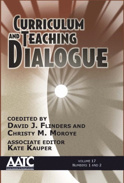 Christy M. Moroye, David J. Flinders - Curriculum and Teaching Dialogue, E-bok