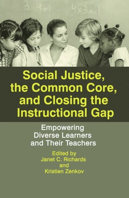 Kristien Zenkov, Janet C. Richards - Social Justice, The Common Core, and Closing the Instructional Gap, E-bok