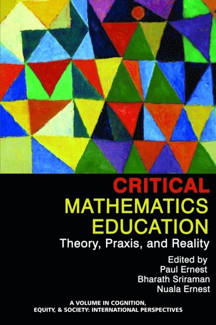 Nuala Ernest, Bharath Sriraman, Paul Ernest - Critical Mathematics Education, E-bok