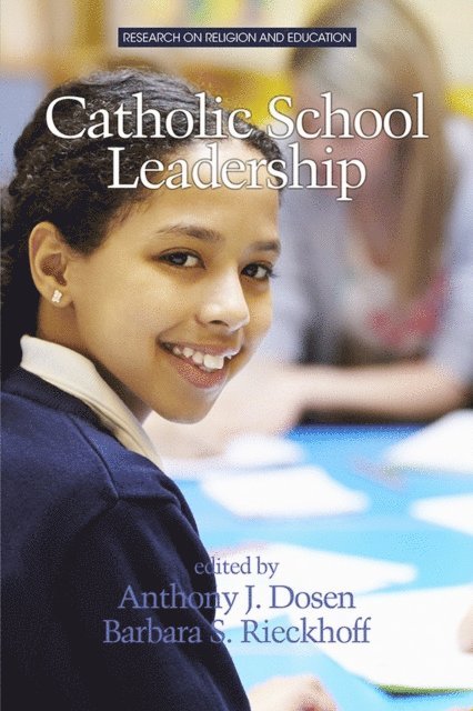 Barbara S. Rieckhoff, Anthony J. Dosen - Catholic School Leadership, E-bok