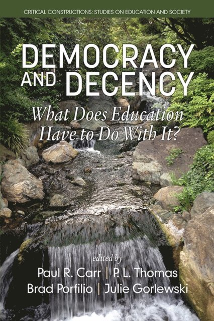 Julie A. Gorlewski, Brad J. Porfilio, Paul L. Thomas, Paul R. Carr - Democracy and Decency, E-bok