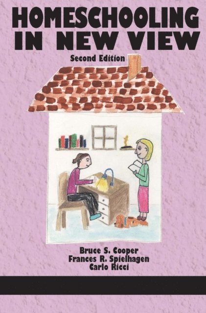 Carlo Ricci, Frances R. Spielhagen, Bruce S. Cooper - Homeschooling in New View, E-bok