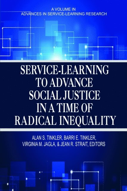 Jean R. Strait, Virginia M. Jagla, Barri E. Tinkler, Alan S. Tinkler - Service-Learning to Advance Social Justice in a Time of Radical Inequality, E-bok