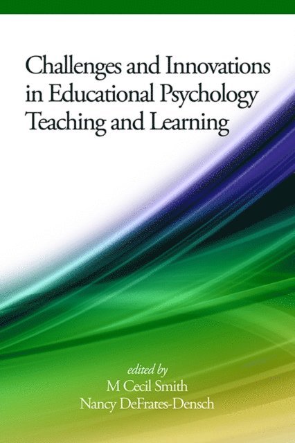 Nancy DeFrates-Densch, M. Cecil Smith - Challenges and Innovations in Educational Psychology Teaching and Learning, E-bok