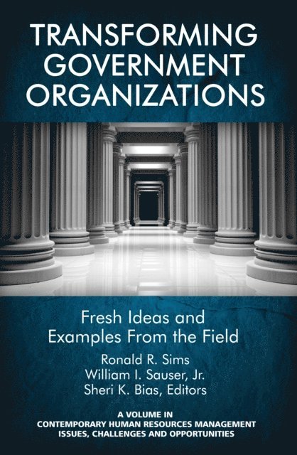 Sheri K. Bias, William I. Sauser, Ronald R. Sims - Transforming Government Organizations, E-bok