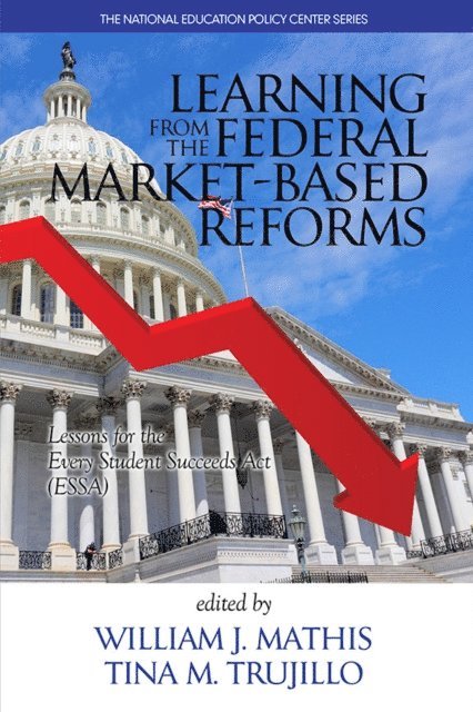 Tina M. Trujillo, William J. Mathis - Learning from the Federal Market Based Reforms, E-bok