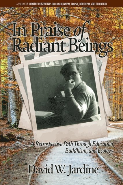 David W. Jardine - In Praise of Radiant Beings, E-bok