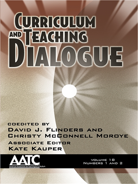 Christy M. Moroye, David J. Flinders - Curriculum and Teaching Dialogue Vol 18 Issue 1 & 2, E-bok