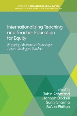 Joann Phillion, Suniti Sharma, Hannah Dockrill, Jubin Rahatzad - Internationalizing Teaching and Teacher Education for Equity, E-bok
