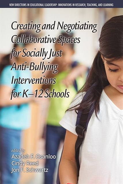 Jonathan P. Schwartz, Cindy Reed, Azadeh F. Osanloo - Creating and Negotiating Collaborative Spaces for Socially-Just Anti-Bullying Interventions for K-12 Schools, E-bok