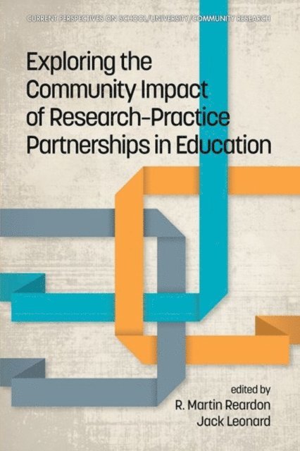 Jack Leonard, R. Martin Reardon - Exploring the Community Impact of Research-Practice Partnerships in Education, E-bok