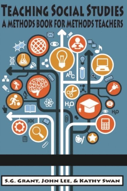 Kathy Swan, John Lee, S. G. Grant - Teaching Social Studies, E-bok